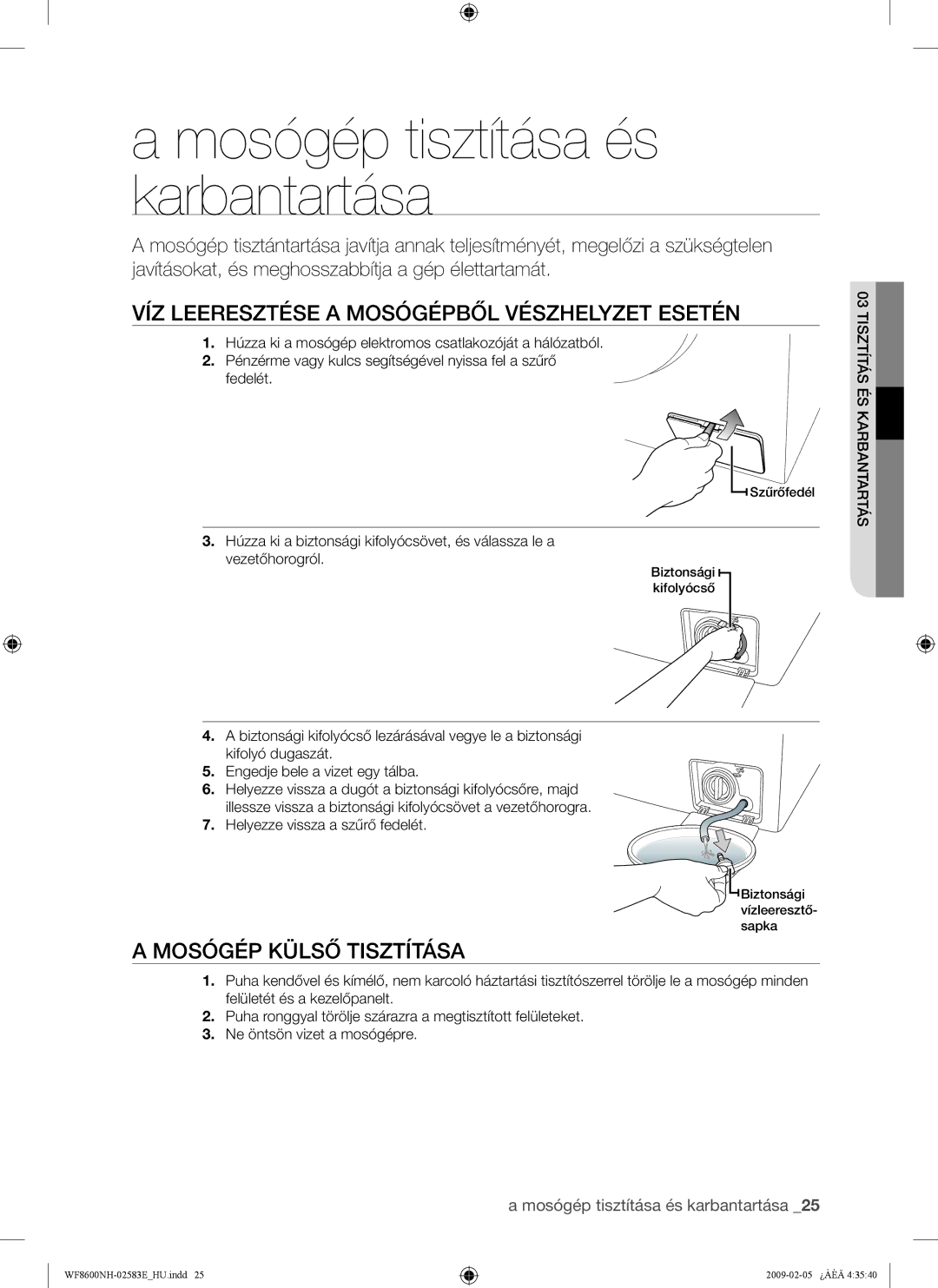 Samsung WF8500NMW/XEH, WF8508NMW8/YLE Mosógép tisztítása és karbantartása, VÍZ Leeresztése a Mosógépből Vészhelyzet Esetén 