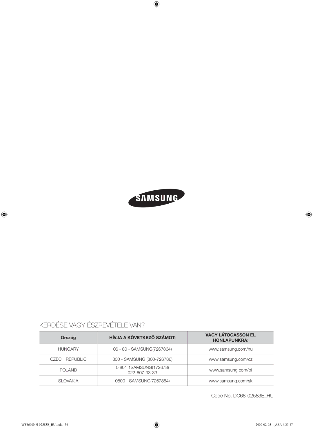 Samsung WF8508NMW8/YLE, WF8500NMW8/YLE, WF8508NMW/XEH, WF8600NHW/XEH, WF8508NMW8/XEH manual Kérdése Vagy Észrevétele VAN? 