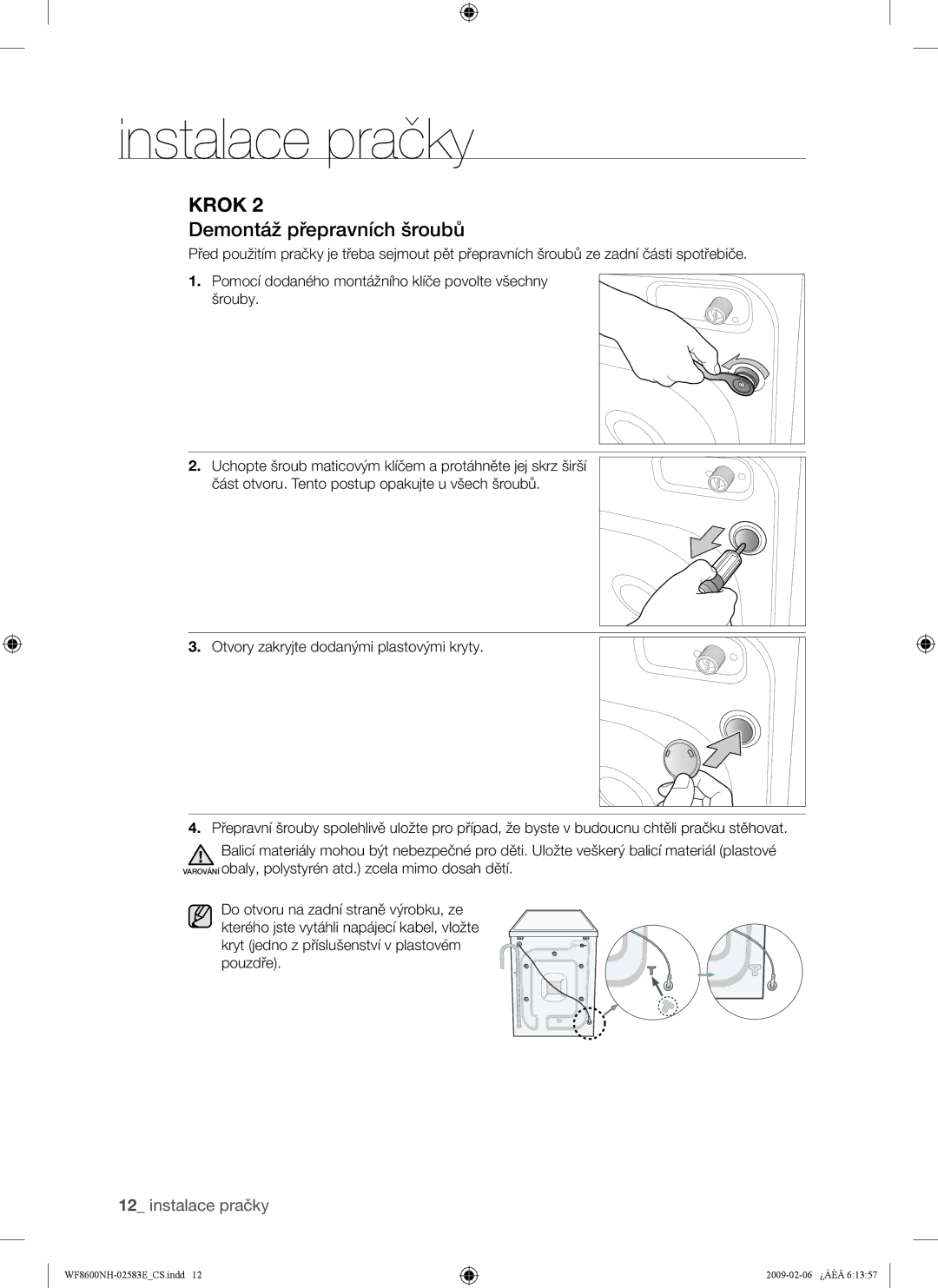 Samsung WF8508NMW8/XEH, WF8508NMW8/YLE, WF8500NMW8/YLE, WF8508NMW/XEH, WF8600NHW/XEH manual Demontáž přepravních šroubů 