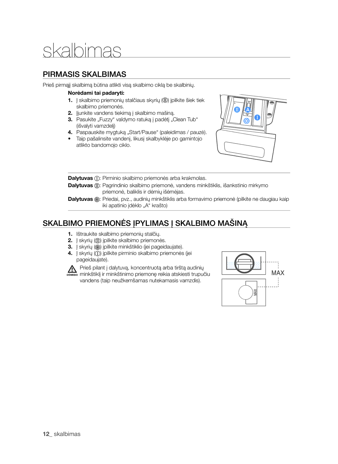 Samsung WF8522S9P/YLR manual Pirmasis Skalbimas, Skalbimo Priemonės Įpylimas Į Skalbimo Mašiną, Norėdami tai padaryti 