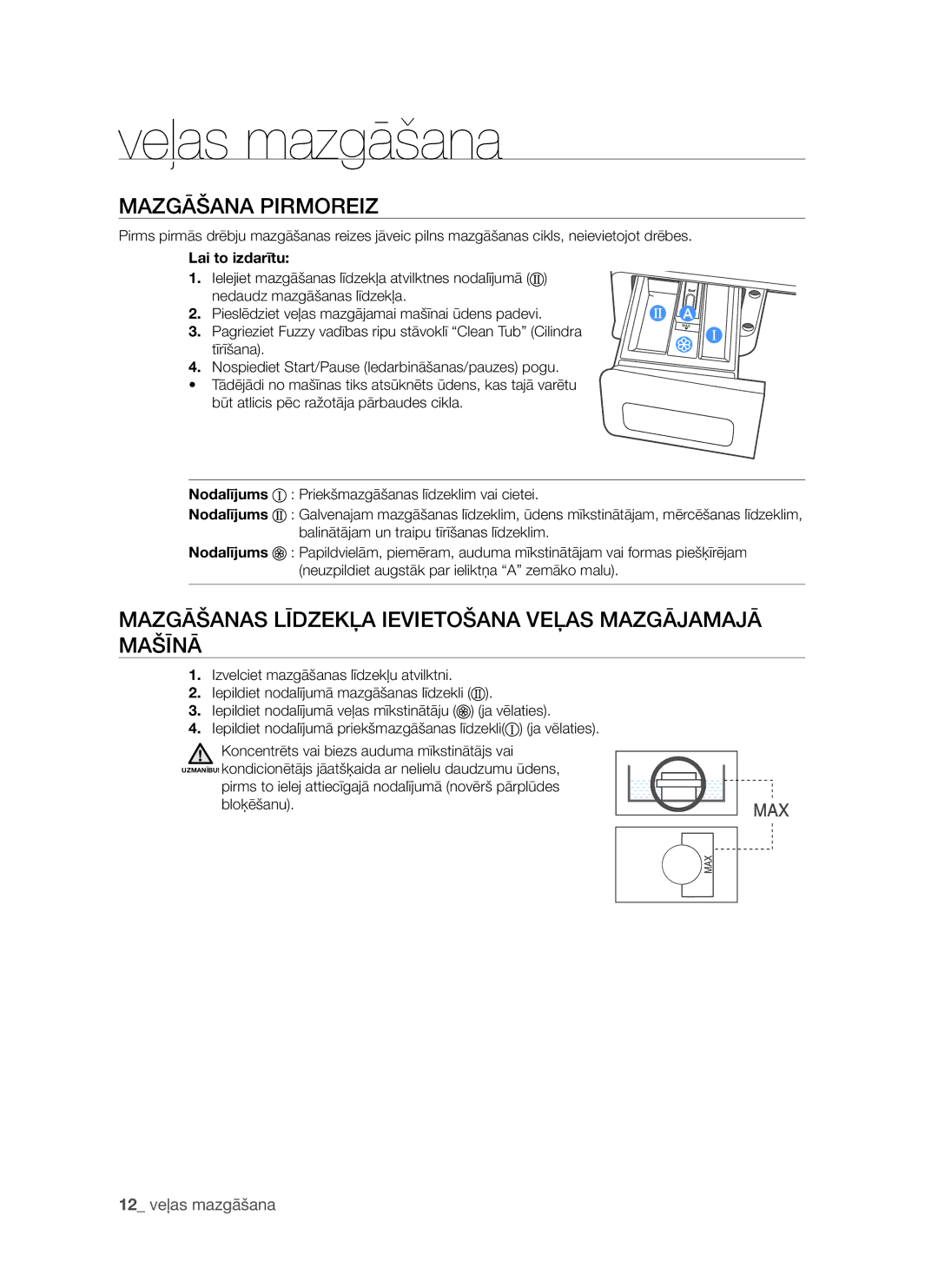 Samsung WF8522S9P/YLR manual Mazgāšana Pirmoreiz, Mazgāšanas Līdzekļa Ievietošana Veļas Mazgājamajā Mašīnā, Lai to izdarītu 