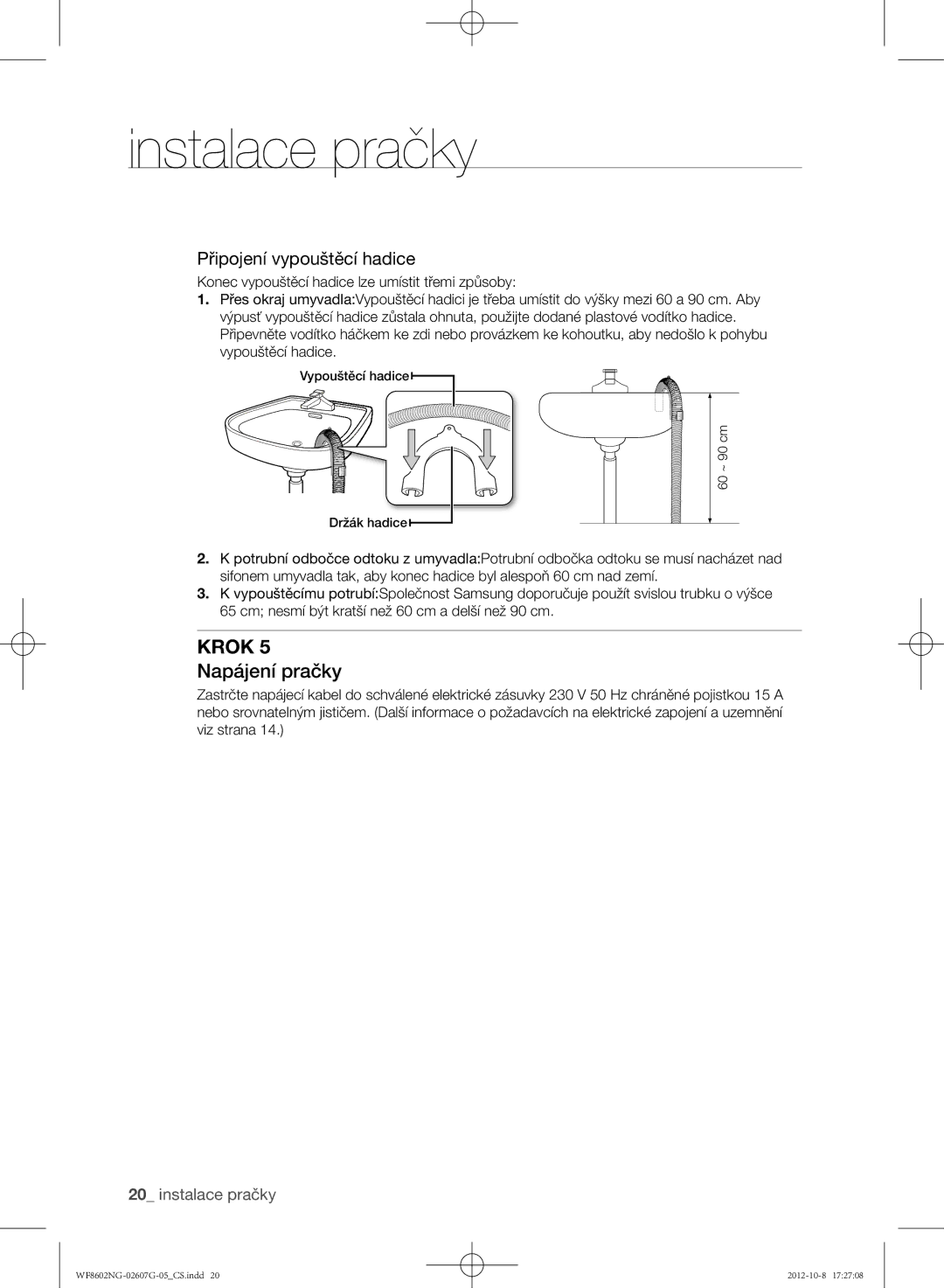 Samsung WF8602NGW/XEH, WF8602NGW/XEP, WF8500NMW8/YLE, WF8502NGW/XEH manual Napájení pračky, Připojení vypouštěcí hadice 