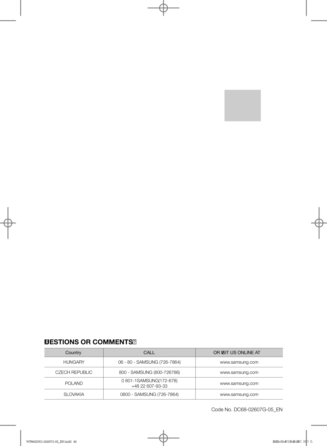 Samsung WF8500NMW8/XEH, WF8602NGW/XEP, WF8500NMW8/YLE, WF8602NGW/XEH, WF8502NGW/XEH, WF8502NGV/XEH manual Questions or COMMENTS? 