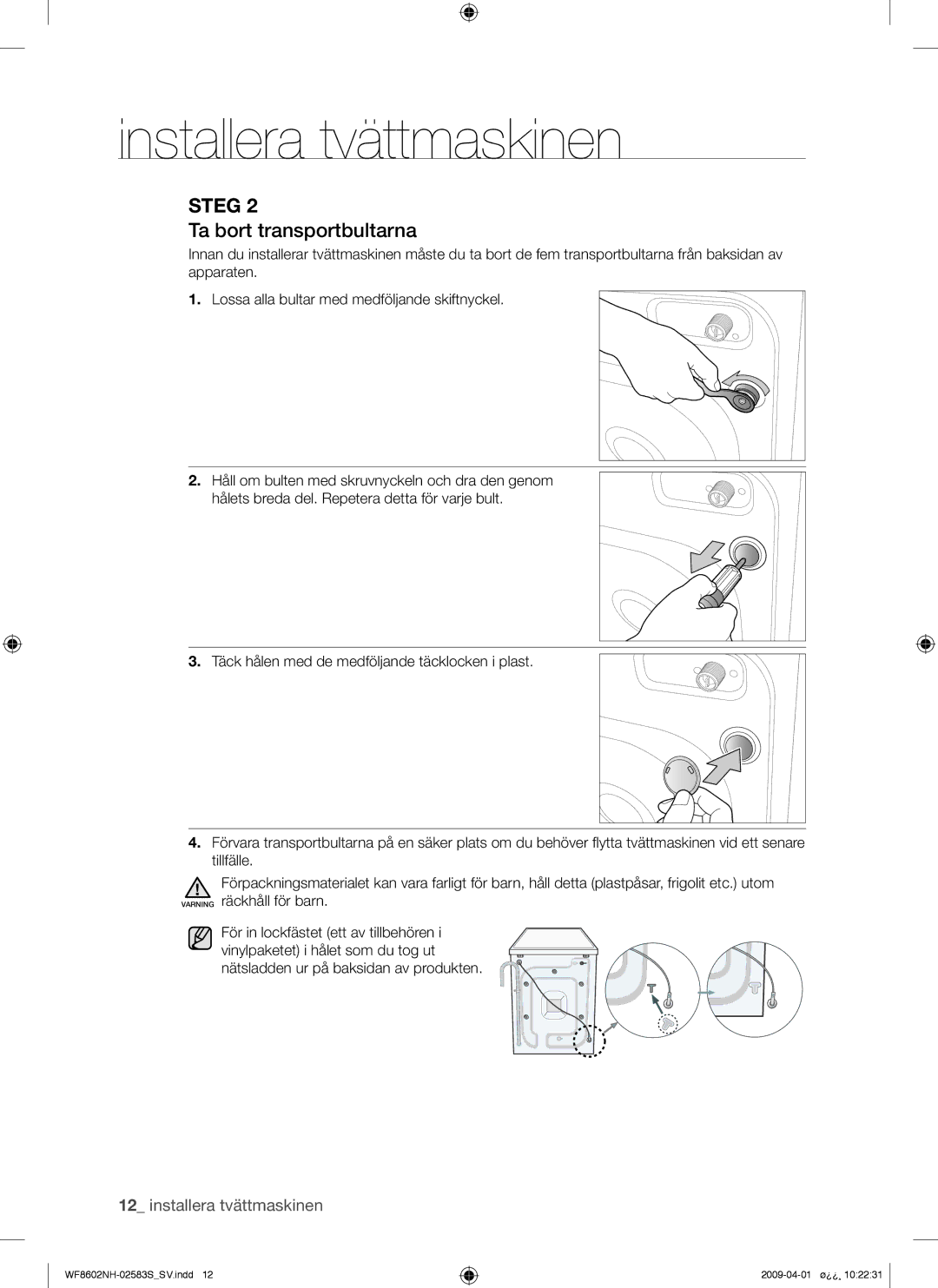 Samsung WF8602NHW/XEE, WF8602NHV/XEE manual Ta bort transportbultarna 