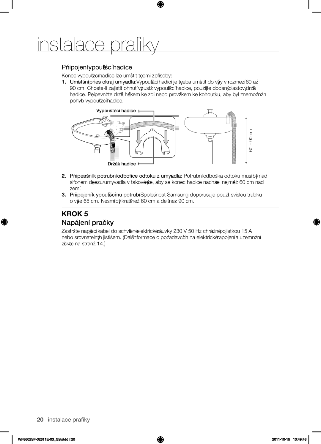 Samsung WF8602SFV/XEH, WF8500SFV/XEH, WF8502SFV/XEH, WF8602SFS/XEH manual Napájení pračky, Připojení vypouštěcí hadice 