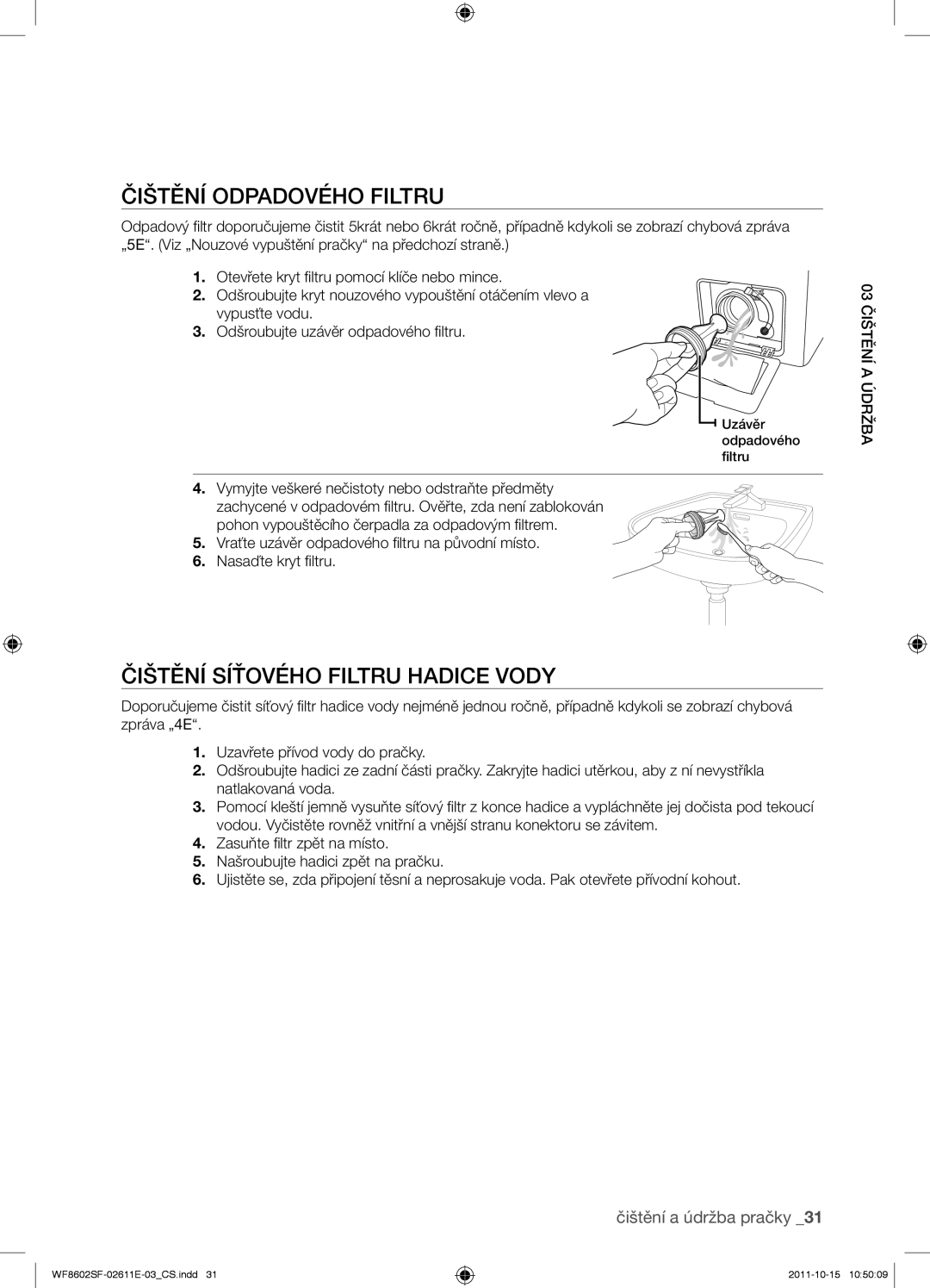 Samsung WF8602SFS/XEH, WF8602SFV/XEH, WF8500SFV/XEH manual Čištění odpadového filtru, Čištění síťového filtru hadice vody 