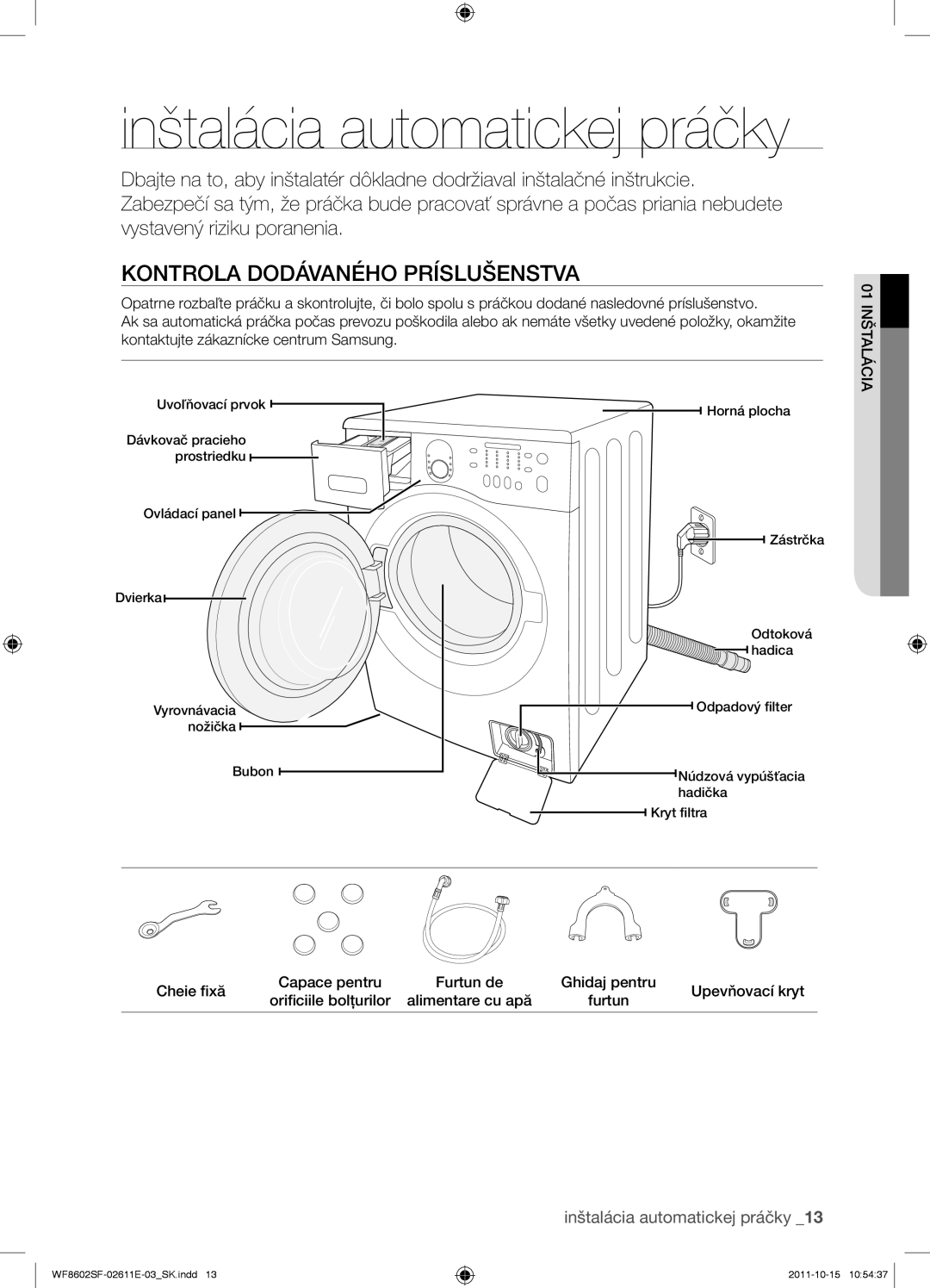 Samsung WF8500SFV/XEH, WF8602SFV/XEH, WF8502SFV/XEH manual Inštalácia automatickej práčky, Kontrola dodávaného príslušenstva 