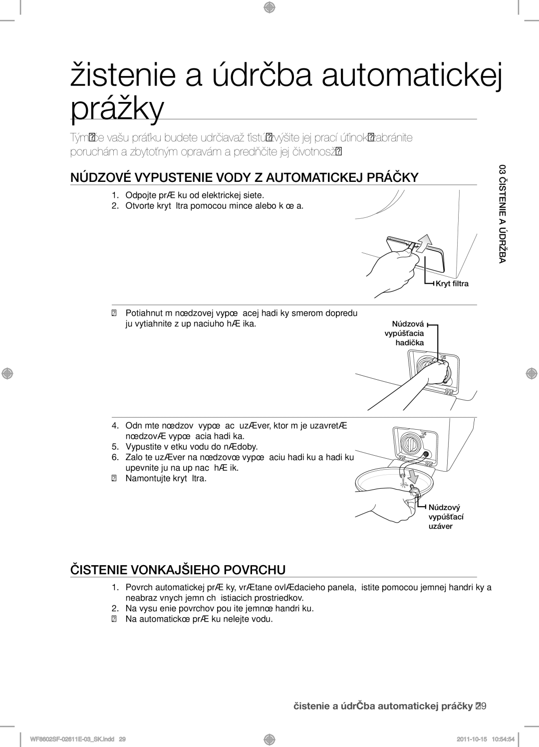 Samsung WF8500SFV/XEH, WF8602SFV/XEH Čistenie a údržba automatickej práčky, Núdzové vypustenie vody z automatickej práčky 