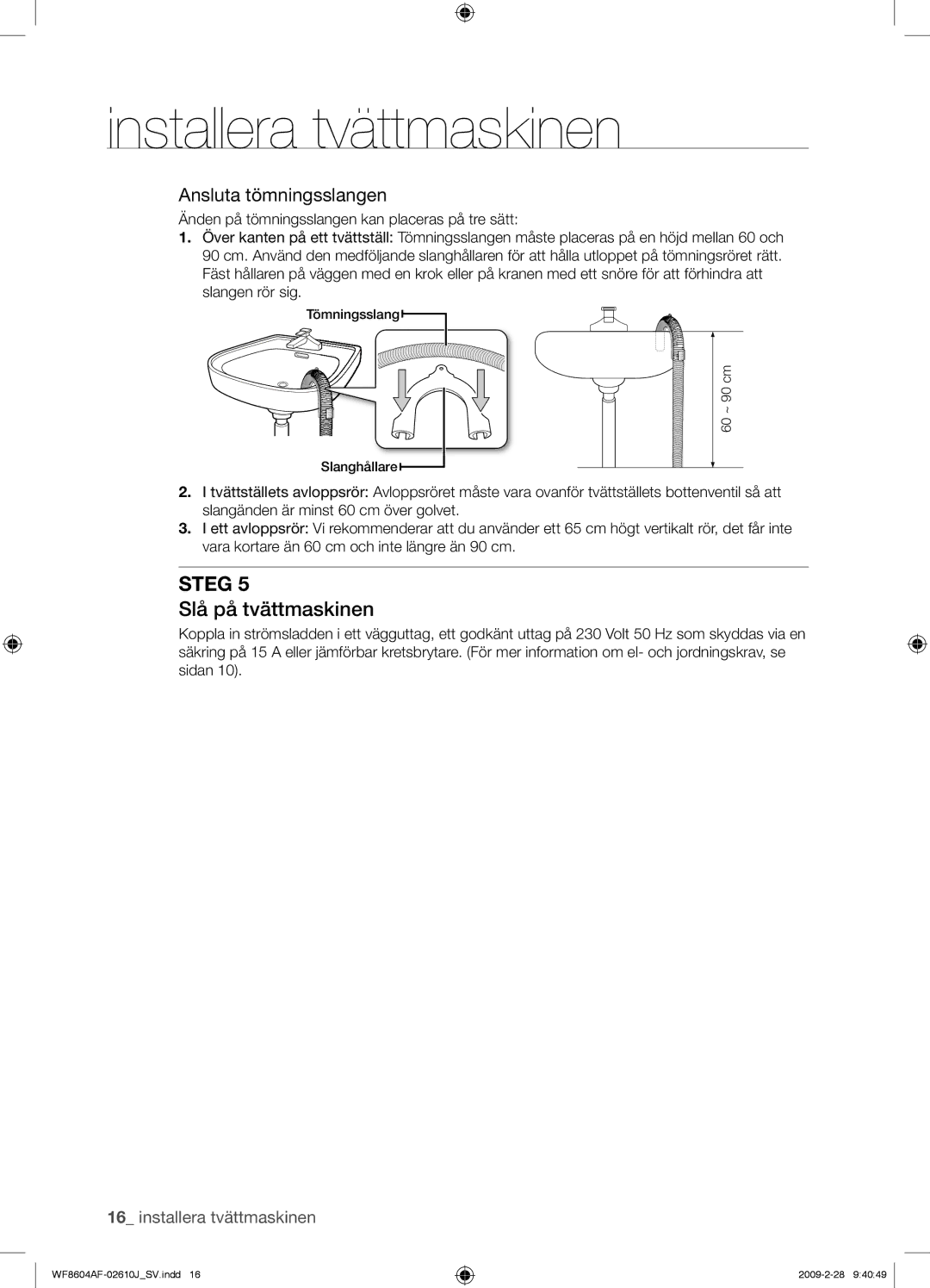 Samsung WF8604AFV/XEE manual Slå på tvättmaskinen, Ansluta tömningsslangen 