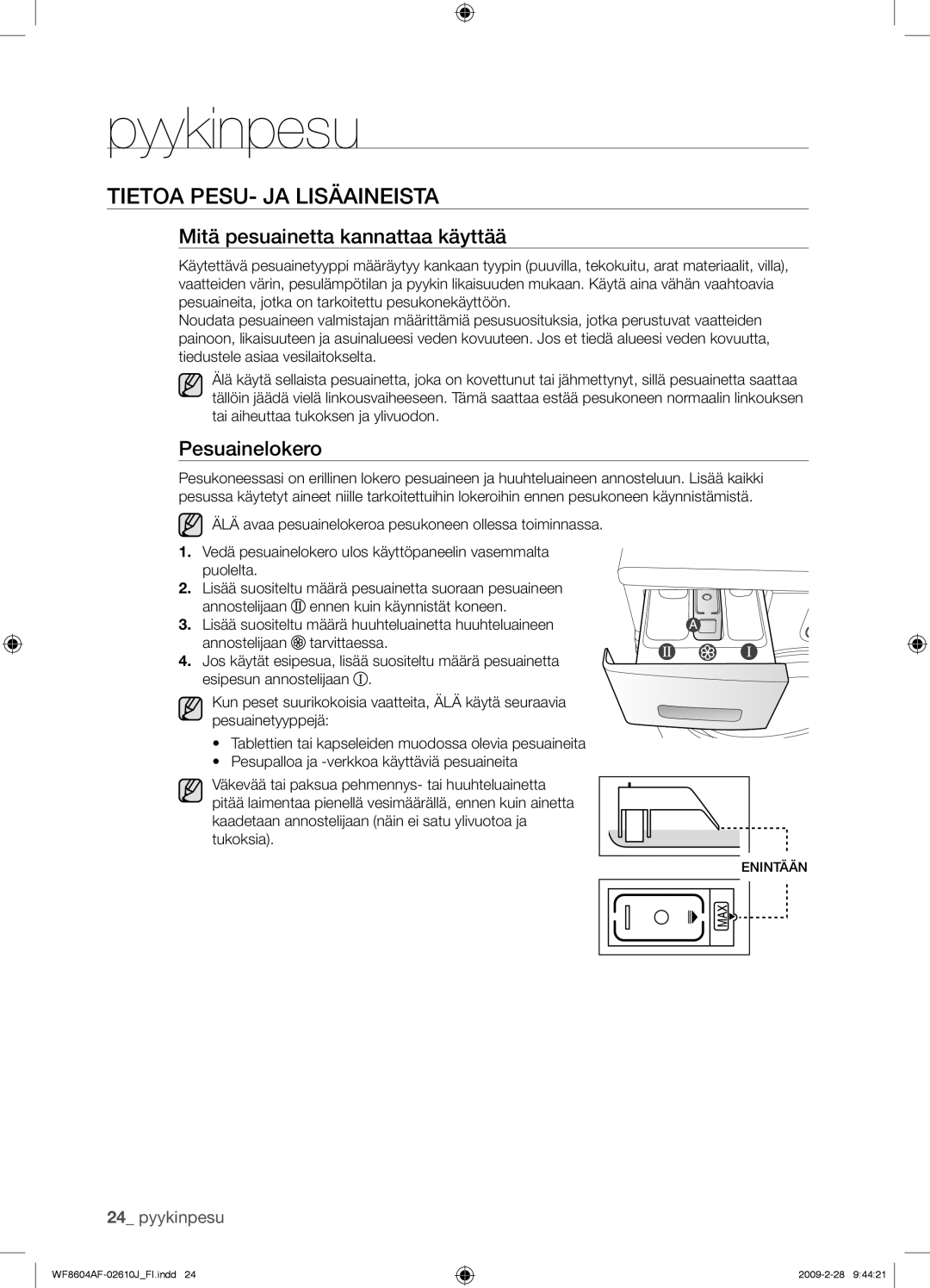 Samsung WF8604AFV/XEE manual Tietoa PESU- JA Lisäaineista, Mitä pesuainetta kannattaa käyttää, Pesuainelokero 