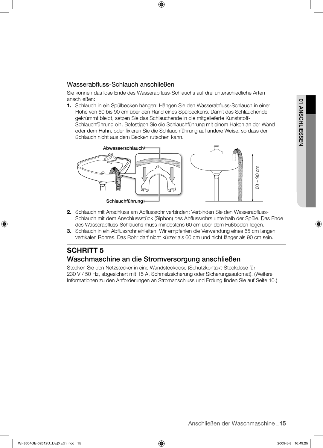 Samsung WF8604GEV/XEG manual Waschmaschine an die Stromversorgung anschließen, Wasserabﬂuss-Schlauch anschließen 