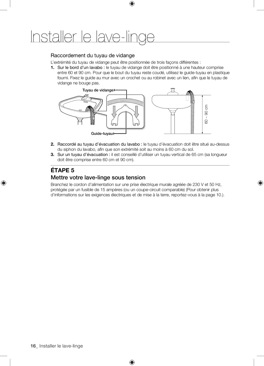 Samsung WF8604NHS/XEF, WF8604NHW/XEF manual Mettre votre lave-linge sous tension, Raccordement du tuyau de vidange 