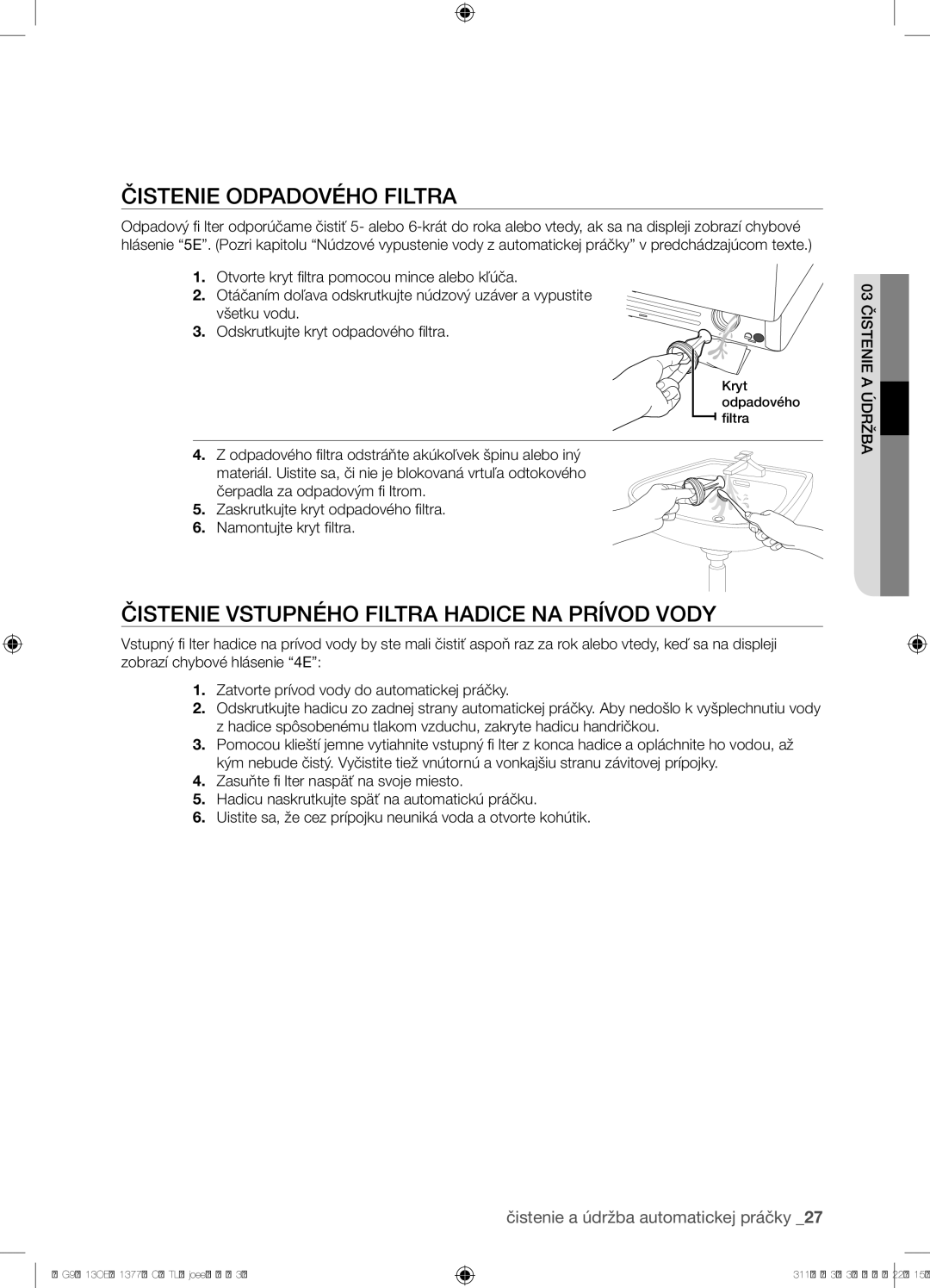 Samsung WF8702NDW/XEH manual Čistenie Odpadového Filtra, Čistenie Vstupného Filtra Hadice NA Prívod Vody 