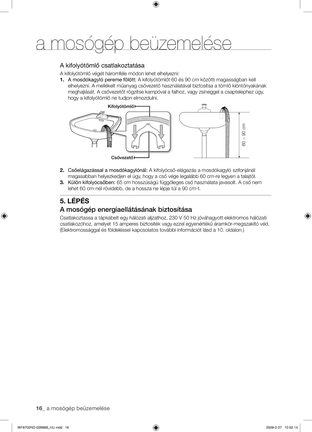 Samsung WF8702NDW/XEH manual Mosógép energiaellátásának biztosítása, Kifolyótömlő csatlakoztatása 