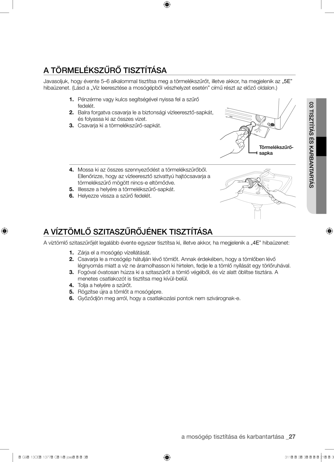 Samsung WF8702NDW/XEH manual Törmelékszűrő Tisztítása, Víztömlő Szitaszűrőjének Tisztítása 