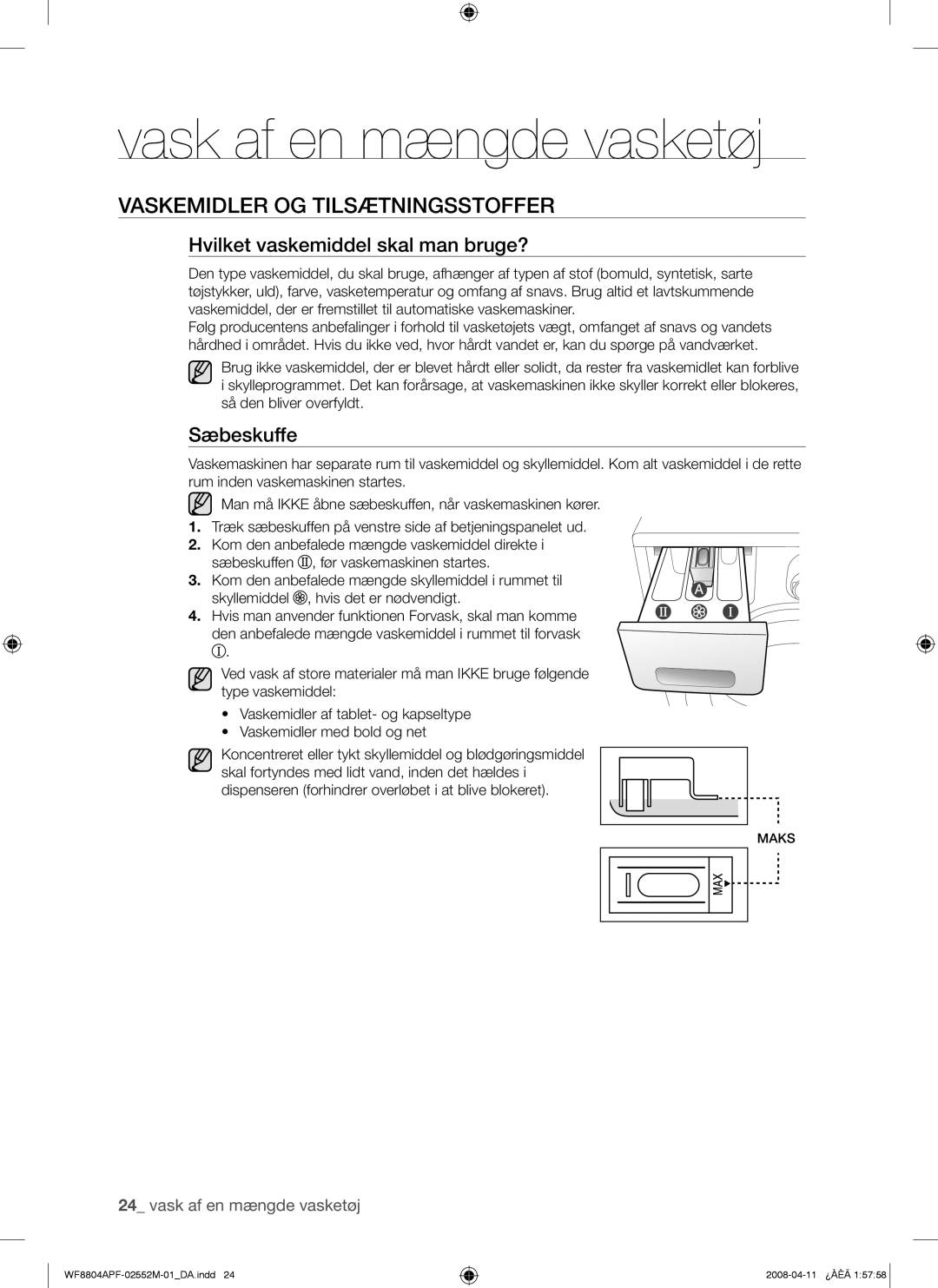 Samsung WF8704APA/XEE manual Vaskemidler OG Tilsætningsstoffer, Hvilket vaskemiddel skal man bruge?, Sæbeskuffe 