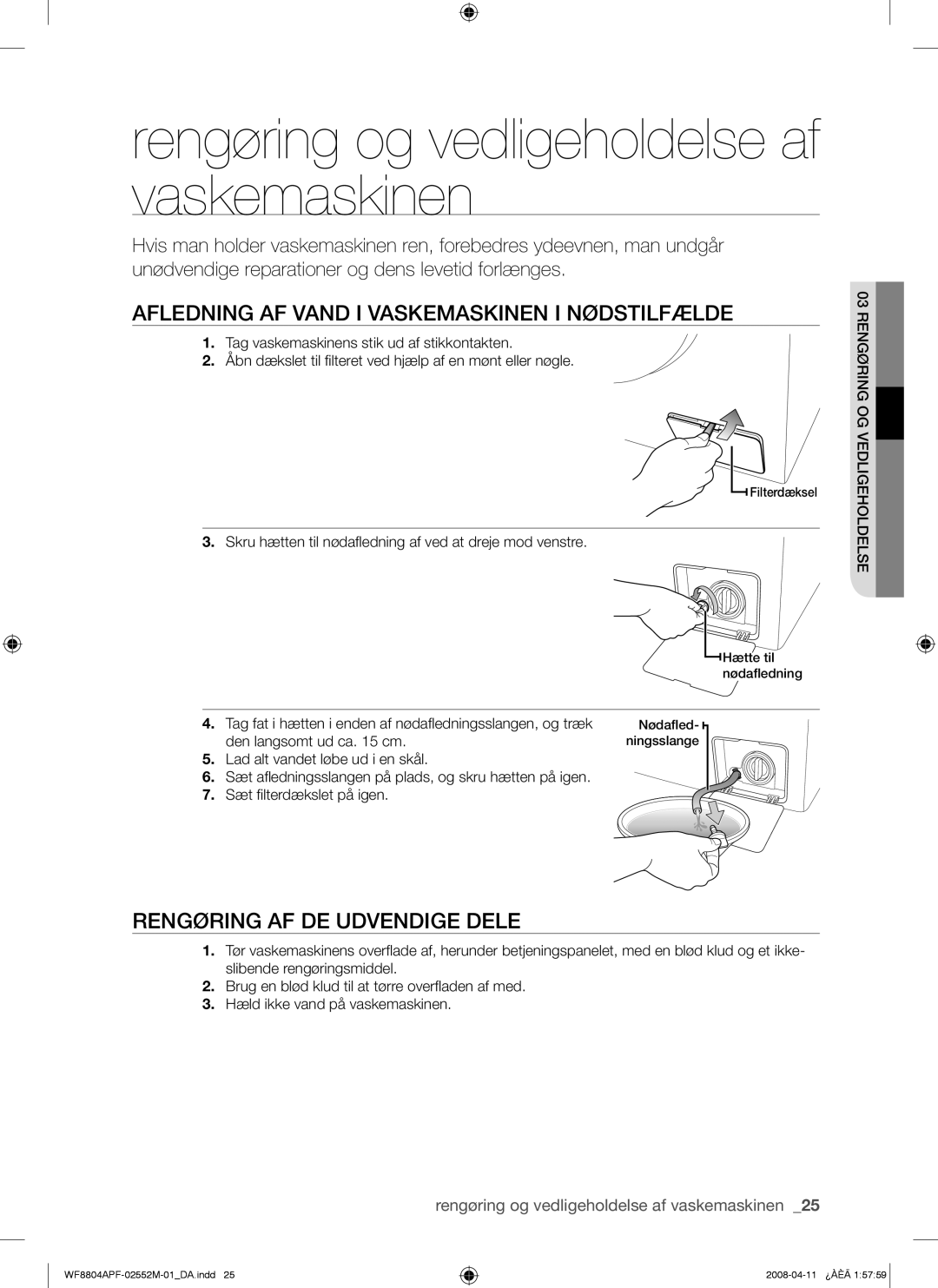 Samsung WF8704APA/XEE manual Afledning AF Vand I Vaskemaskinen I Nødstilfælde, Rengøring AF DE Udvendige Dele 