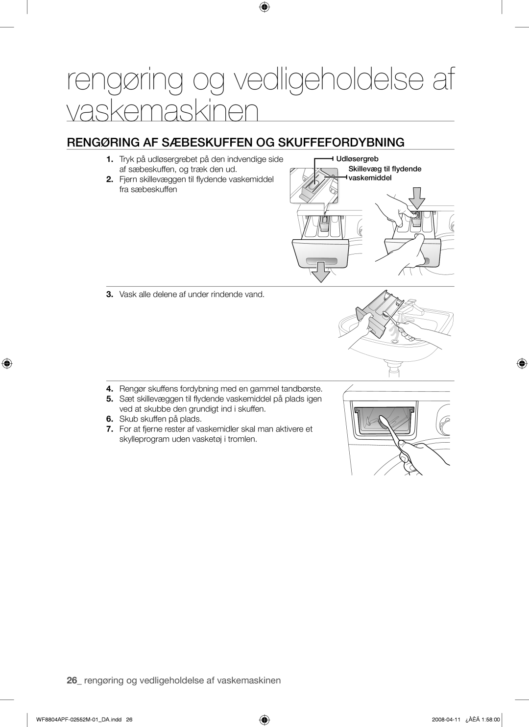 Samsung WF8704APA/XEE manual Rengøring og vedligeholdelse af vaskemaskinen, Rengøring AF Sæbeskuffen OG Skuffefordybning 