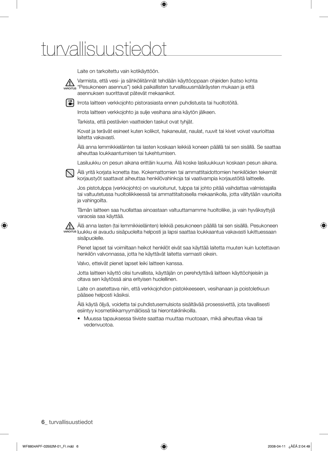 Samsung WF8704APA/XEE manual Laite on tarkoitettu vain kotikäyttöön, Asennuksen suorittavat pätevät mekaanikot 