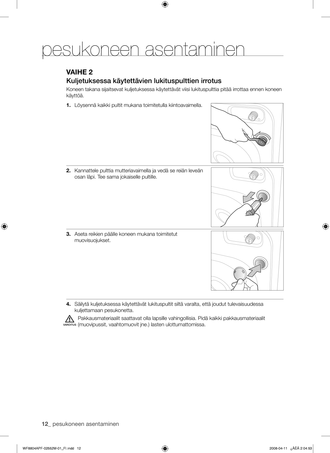 Samsung WF8704APA/XEE manual Kuljetuksessa käytettävien lukituspulttien irrotus 