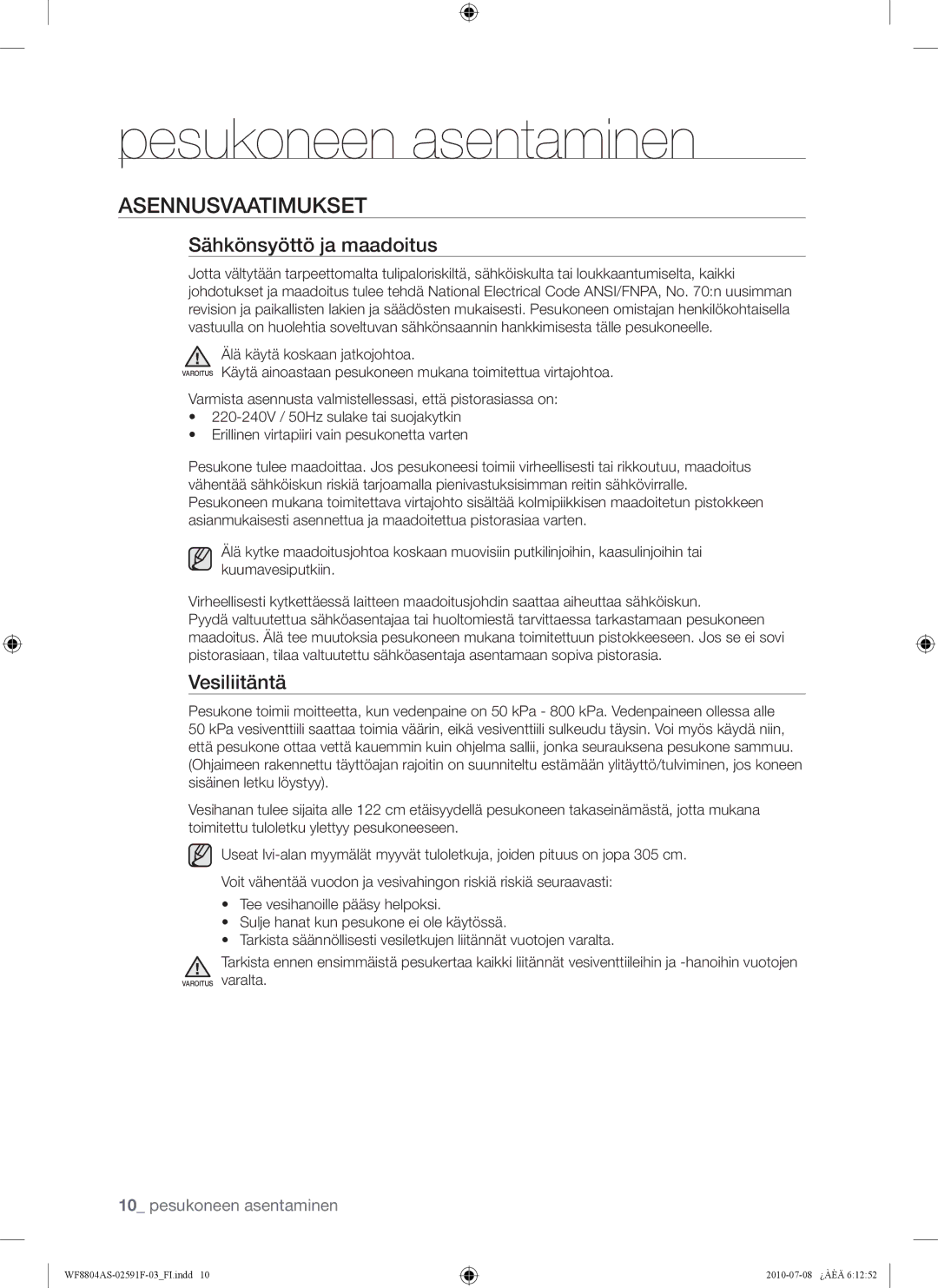 Samsung WF8704ASA1/XEE manual Asennusvaatimukset, Sähkönsyöttö ja maadoitus, Vesiliitäntä, Älä käytä koskaan jatkojohtoa 