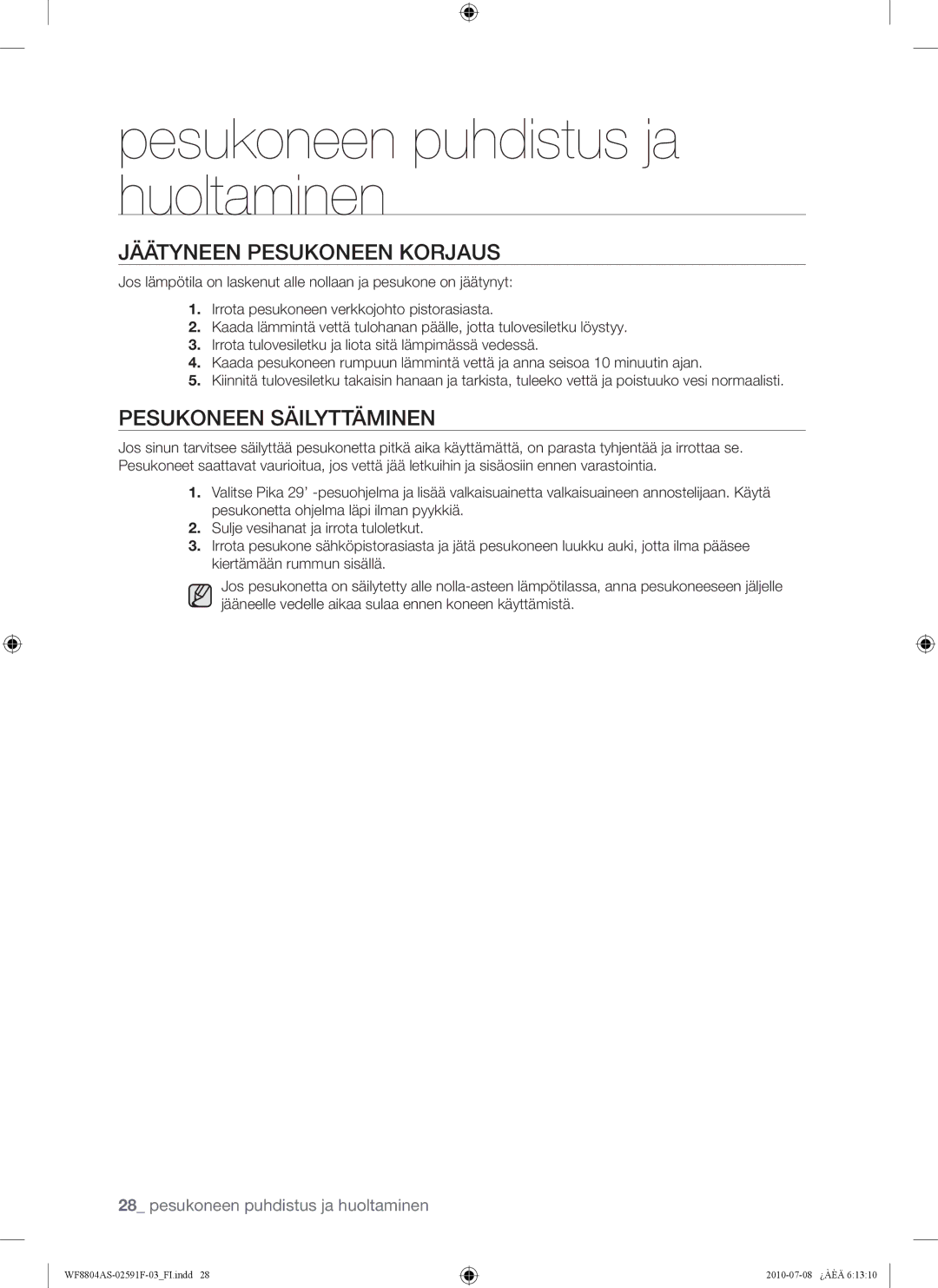 Samsung WF8704ASW1/XEE, WF8704ASA1/XEE, WF8704ASV1/XEE, WF8704ASV/XEE Jäätyneen Pesukoneen Korjaus, Pesukoneen Säilyttäminen 