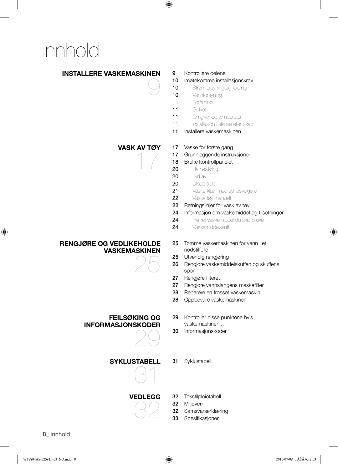 Samsung WF8804ASW/XEE, WF8704ASA1/XEE, WF8704ASV1/XEE, WF8704ASV/XEE, WF8804ASA1/XEE manual Innhold, Installere Vaskemaskinen 