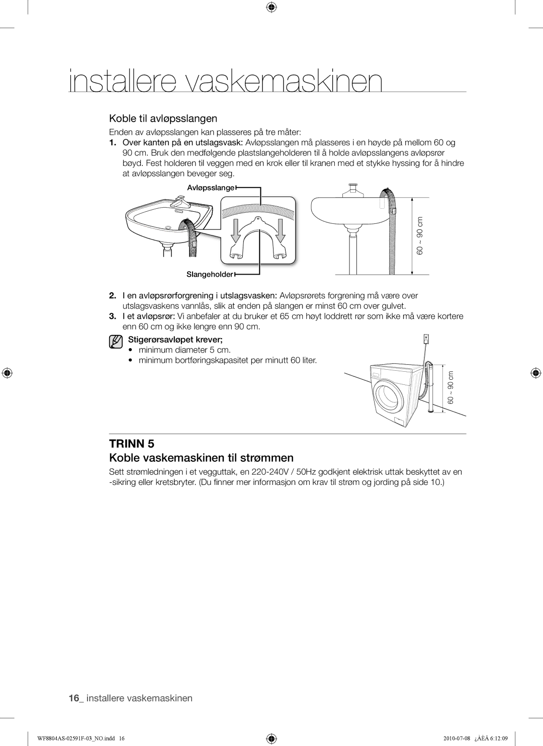Samsung WF8704ASA1/XEE, WF8704ASV1/XEE, WF8704ASV/XEE manual Koble vaskemaskinen til strømmen, Koble til avløpsslangen 
