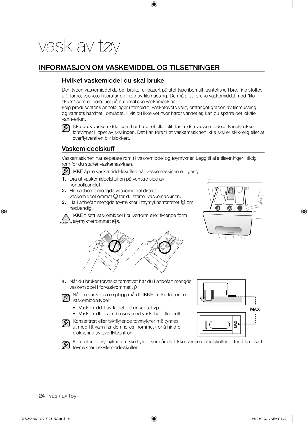 Samsung WF8704ASA/XEE Informasjon OM Vaskemiddel OG Tilsetninger, Hvilket vaskemiddel du skal bruke, Vaskemiddelskuff 