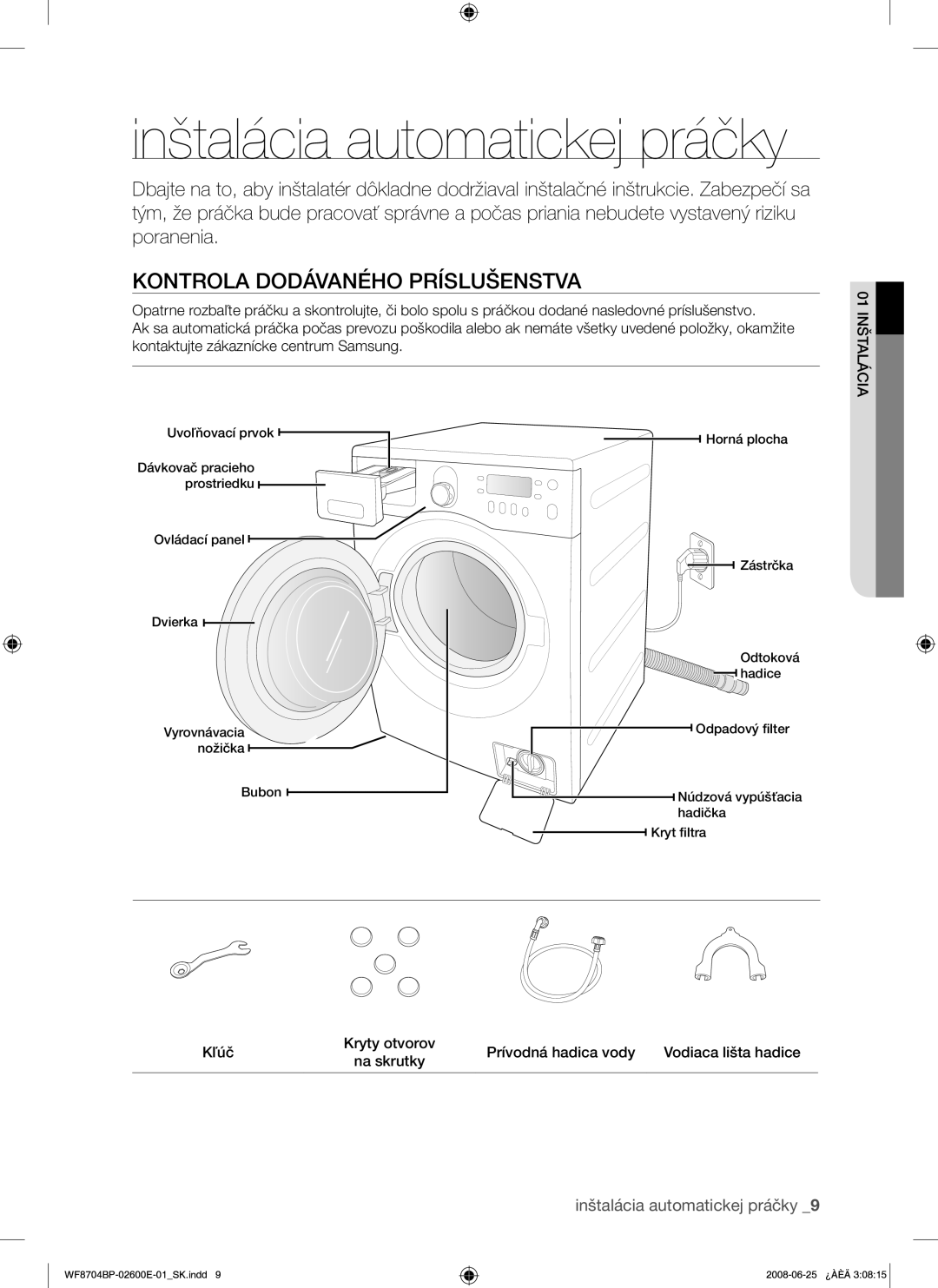 Samsung WF8704BPG/XEH manual Inštalácia automatickej práčky, Kontrola Dodávaného Príslušenstva 