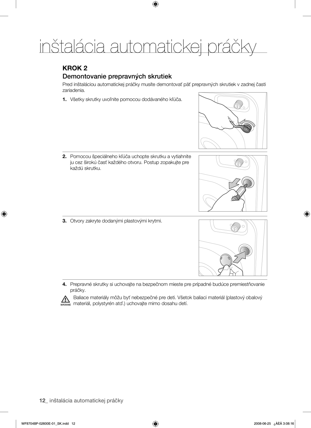 Samsung WF8704BPG/XEH manual Demontovanie prepravných skrutiek 