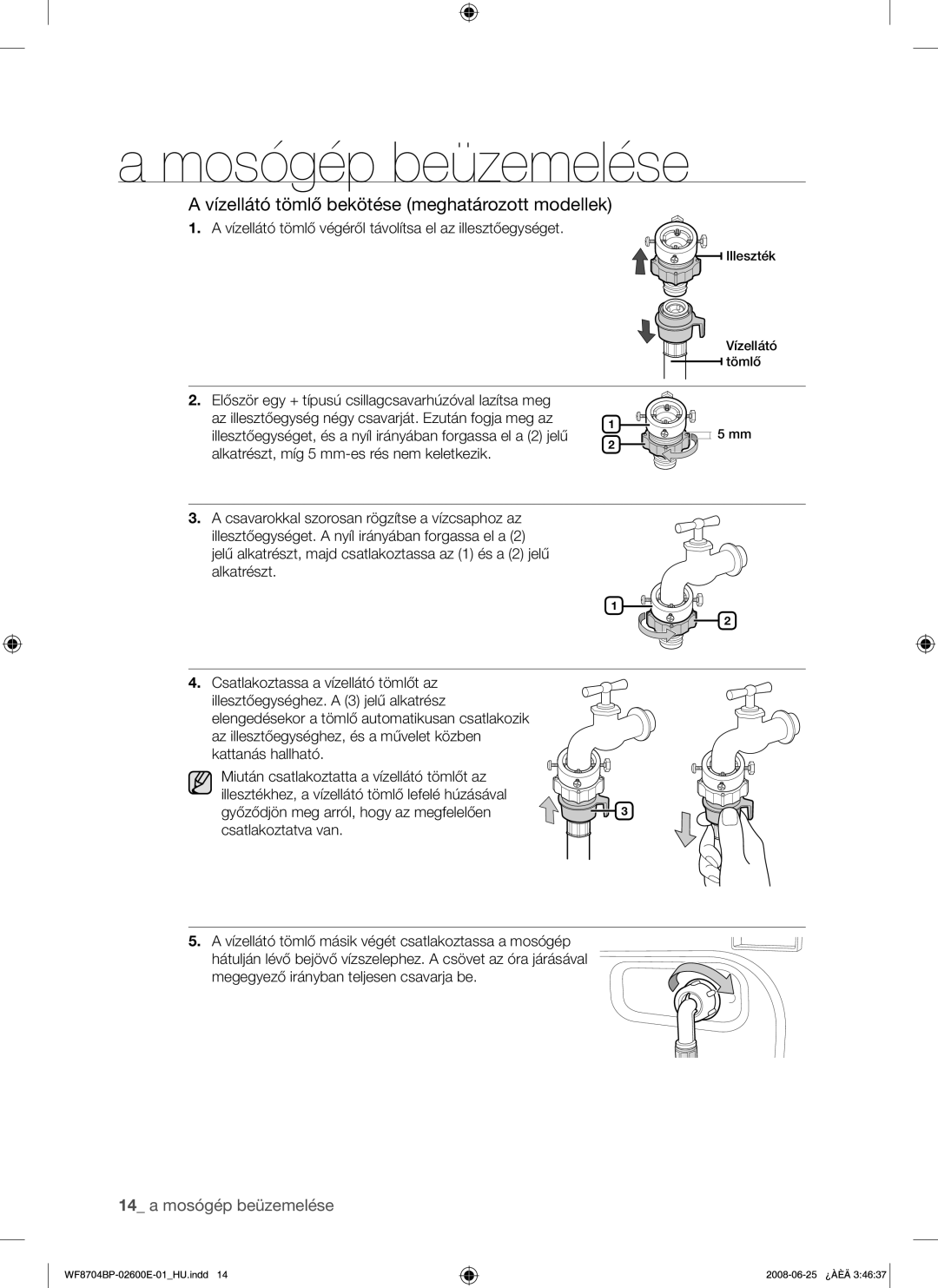 Samsung WF8704BPG/XEH manual Vízellátó tömlő bekötése meghatározott modellek, Megegyező irányban teljesen csavarja be 