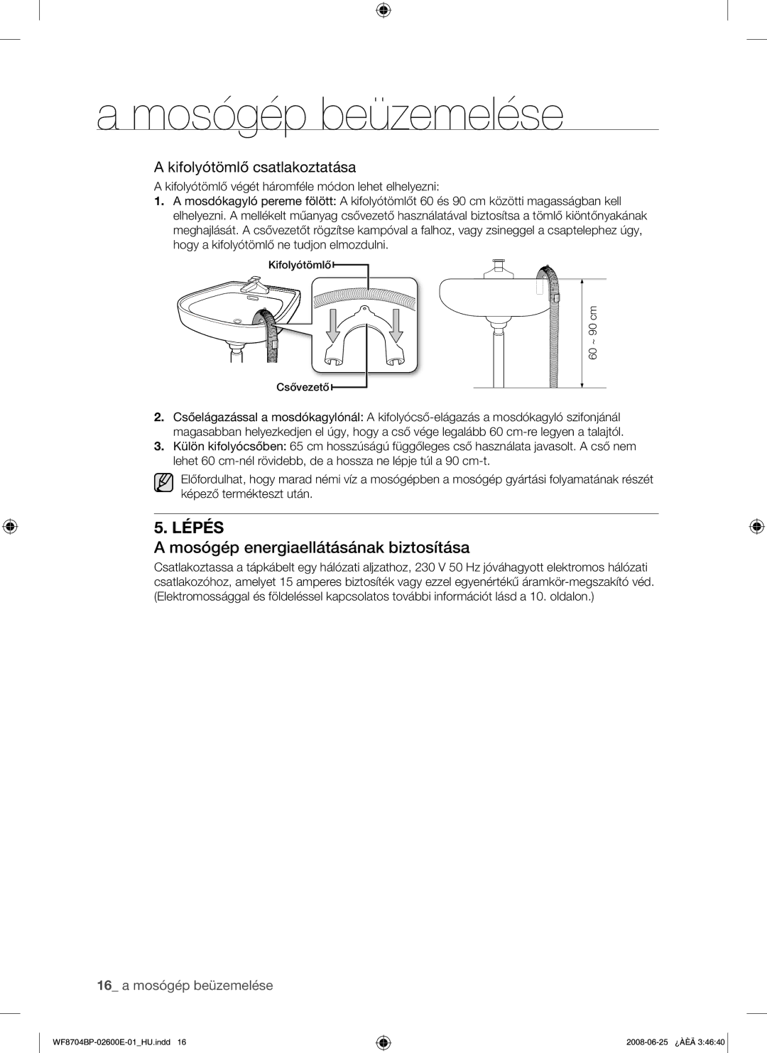 Samsung WF8704BPG/XEH manual Mosógép energiaellátásának biztosítása, Kifolyótömlő csatlakoztatása 