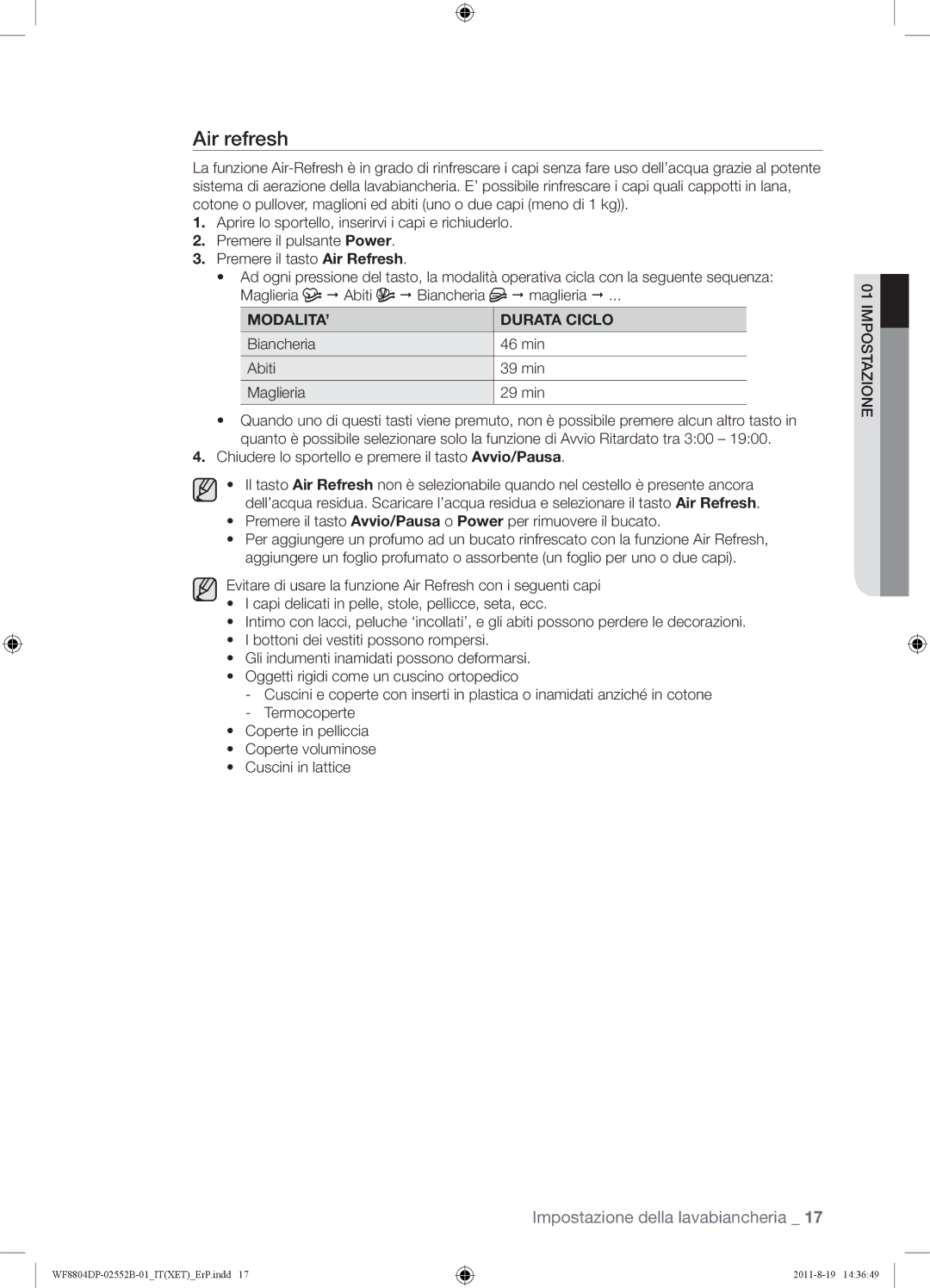 Samsung WF8800DPF/XET, WF8802DPF1/XET Air refresh, MODALITA’ Durata Ciclo, Biancheria 46 min Abiti 39 min Maglieria 29 min 