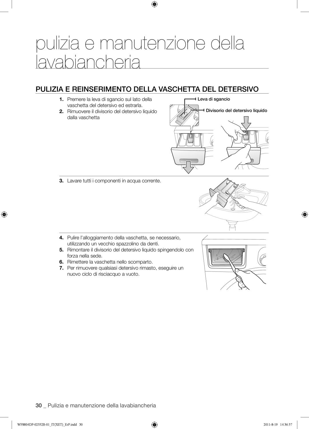 Samsung WF8802DPF1/XET Pulizia E Reinserimento Della Vaschetta DEL Detersivo, Lavare tutti i componenti in acqua corrente 