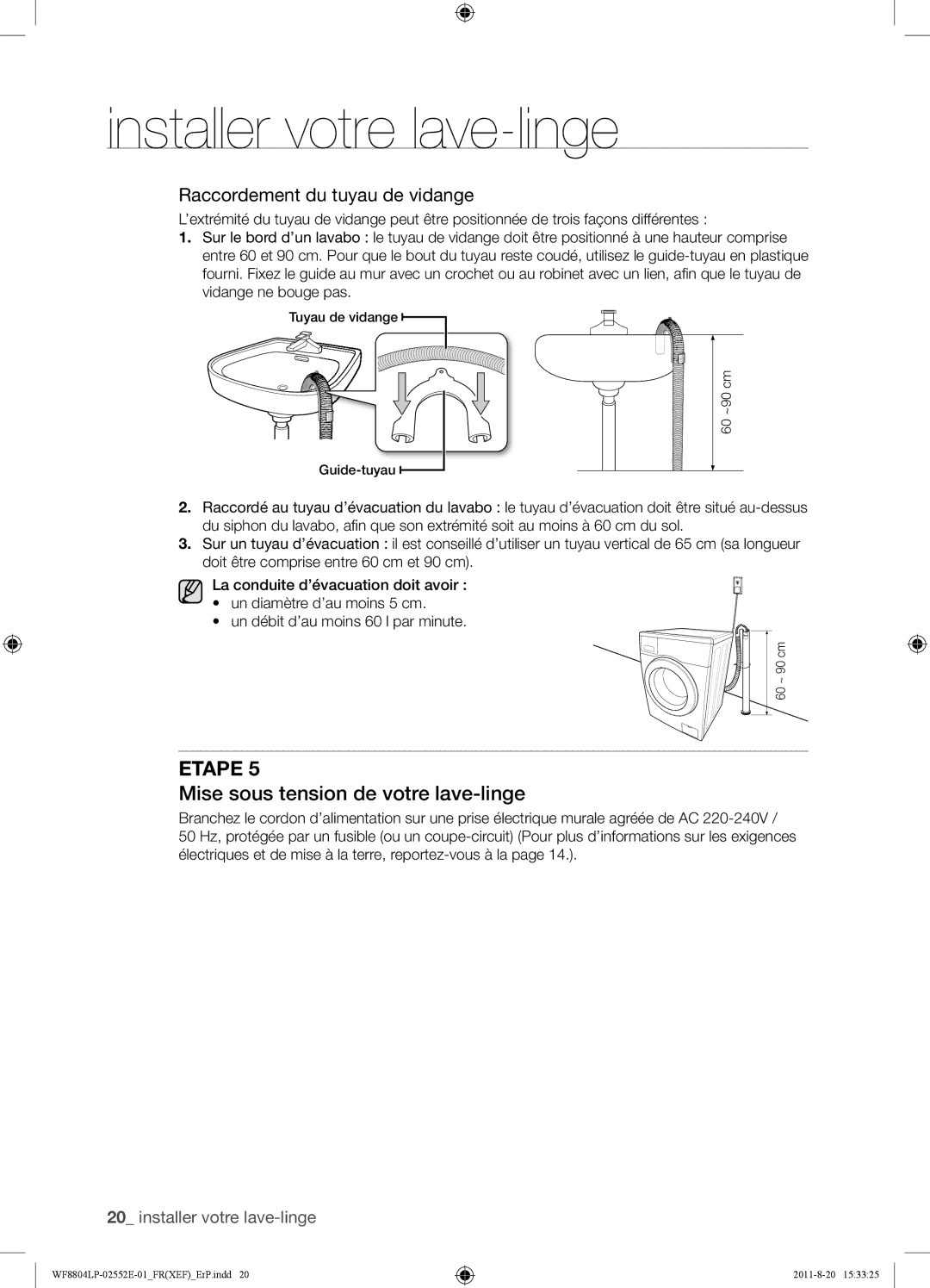 Samsung WF8802LPS1/XEF, WF8802LPH1/XEF manual Mise sous tension de votre lave-linge, Raccordement du tuyau de vidange 