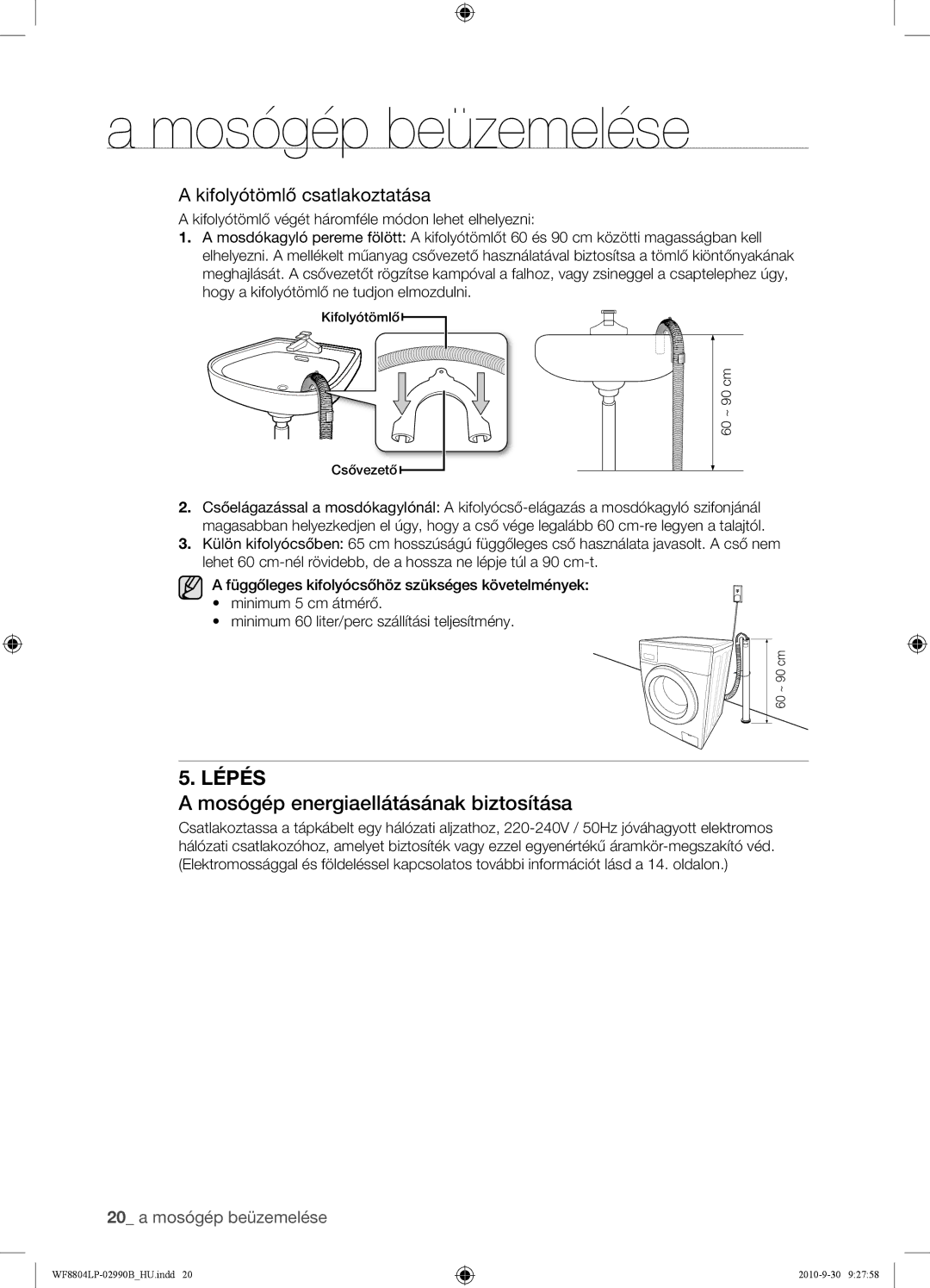 Samsung WF8804LPV/XEH manual Mosógép energiaellátásának biztosítása, Kifolyótömlő csatlakoztatása 