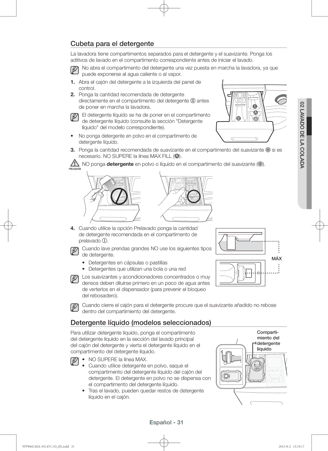 Samsung WF806U4SAWQ3EC, WF906U4SAWQ/EC, WF806U4SAWQ/EC Cubeta para el detergente, Detergente líquido modelos seleccionados 