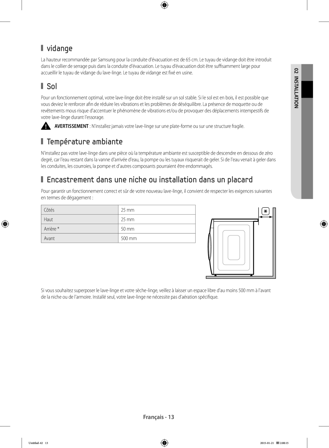 Samsung WF90F5E0W2W/EF Vidange, Sol, Température ambiante, Encastrement dans une niche ou installation dans un placard 