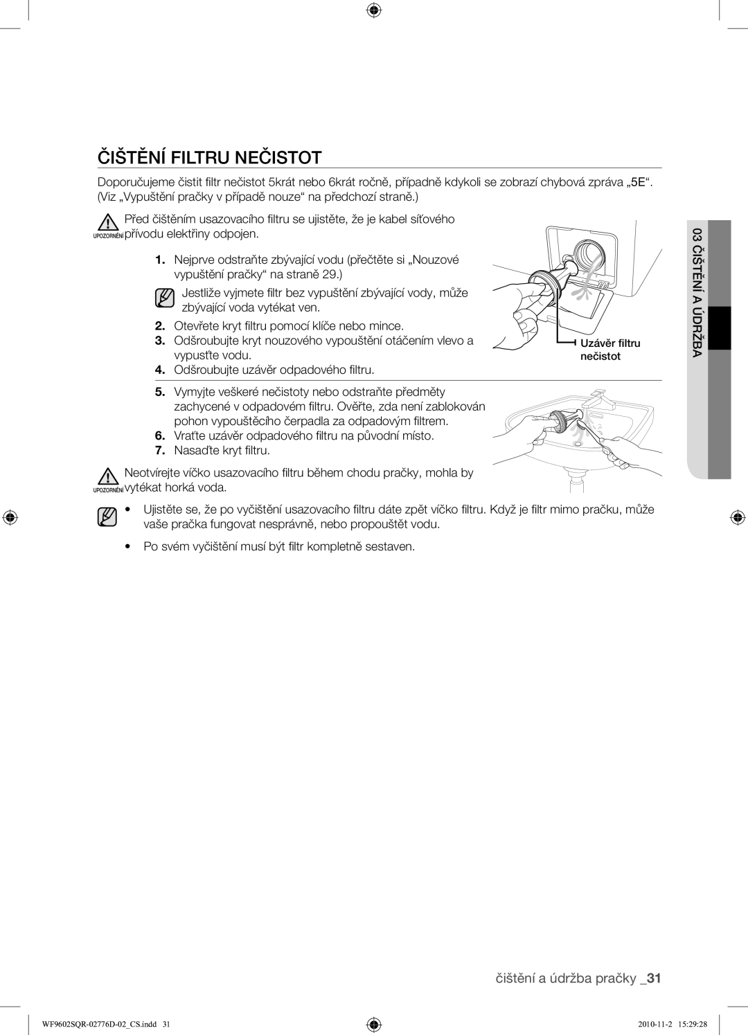 Samsung WF9602SQR/XEH manual Čištění Filtru Nečistot, Vypusťte vodu, Odšroubujte uzávěr odpadového filtru 