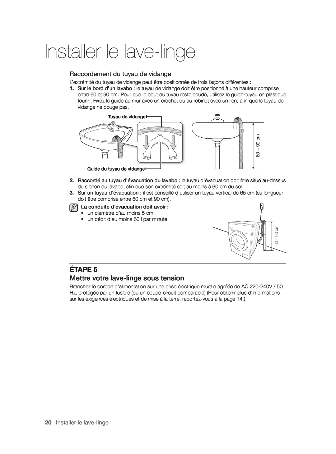 Samsung WF9904AWE/XEF Mettre votre lave-linge sous tension, Raccordement du tuyau de vidange, Installer le lave-linge 