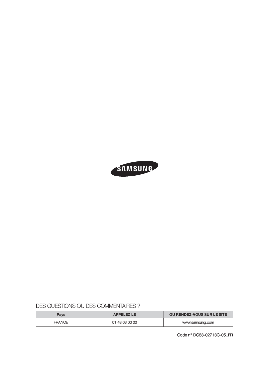 Samsung WF9904AWE/XEF manual Des Questions Ou Des Commentaires ?, Pays, Appelez Le, Ou Rendez-Vous Sur Le Site, 01 48 63 00 