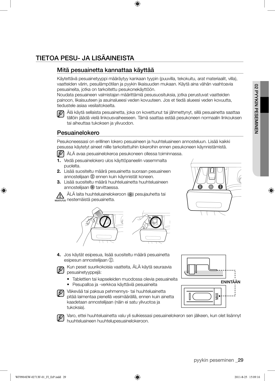 Samsung WF9904EWE/XEE manual Tietoa PESU- JA Lisäaineista, Mitä pesuainetta kannattaa käyttää, Pesuainelokero 