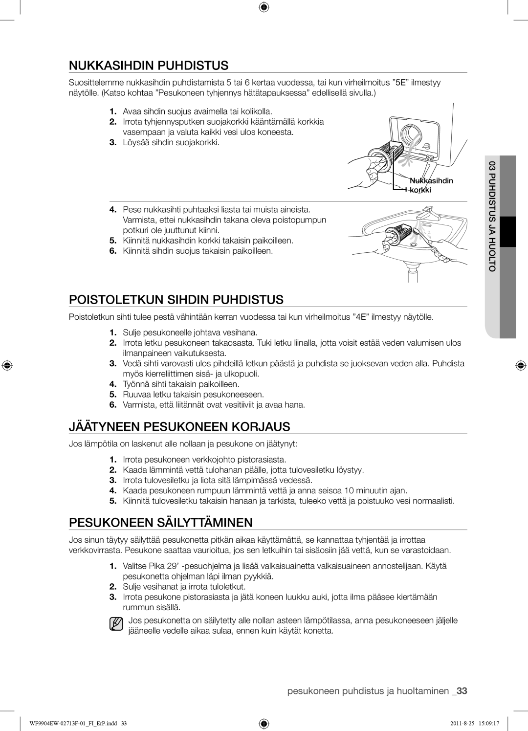 Samsung WF9904EWE/XEE manual Nukkasihdin Puhdistus, Poistoletkun Sihdin Puhdistus, Jäätyneen Pesukoneen Korjaus 