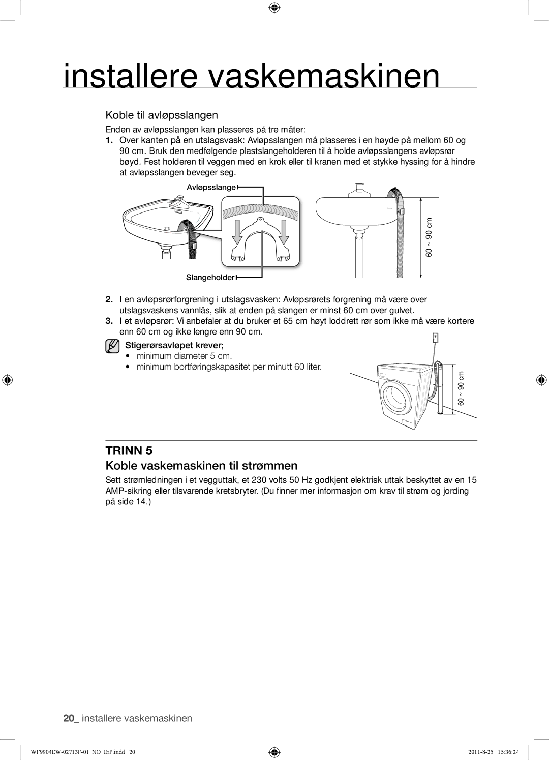 Samsung WF9904EWE/XEE manual Koble vaskemaskinen til strømmen, Koble til avløpsslangen 