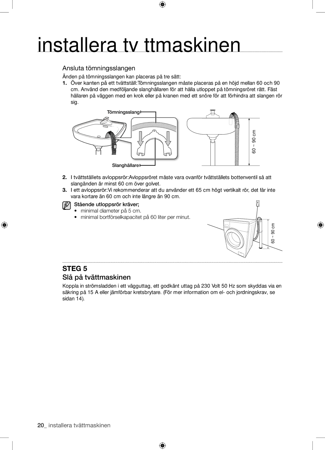 Samsung WF9904EWE/XEE manual Slå på tvättmaskinen, Ansluta tömningsslangen 