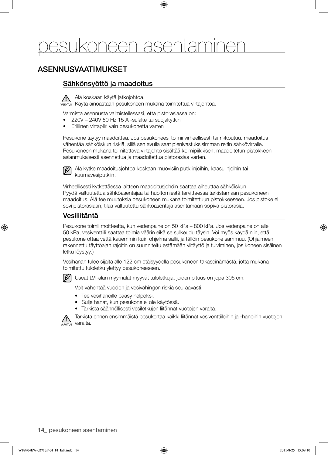 Samsung WF9904EWE/XEE manual Asennusvaatimukset, Sähkönsyöttö ja maadoitus, Vesiliitäntä, Älä koskaan käytä jatkojohtoa 