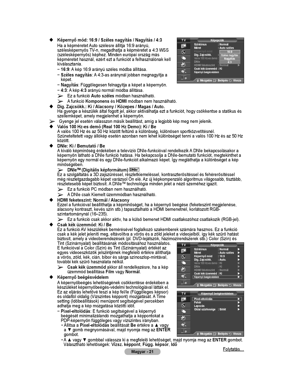 Samsung WMN5090A Ha a képméretet Auto szélesre állítja 169 arányú, Szélesképernyős képhez. Minden európai ország más 