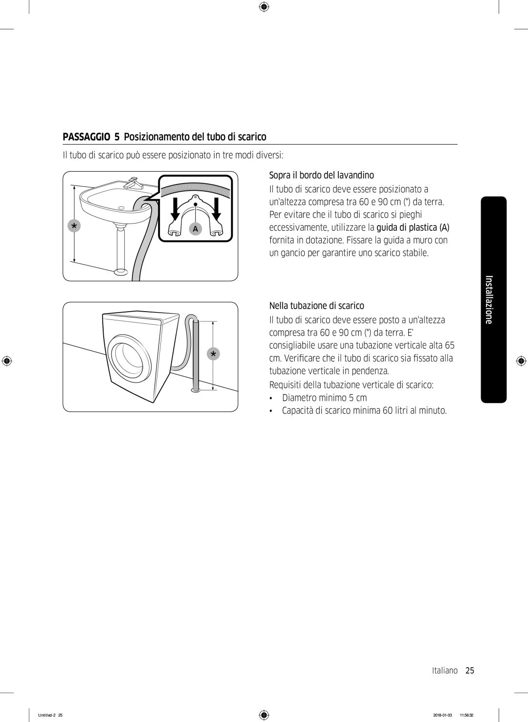 Samsung WW10M86INOA/ET manual Passaggio 5 Posizionamento del tubo di scarico, Per evitare che il tubo di scarico si pieghi 