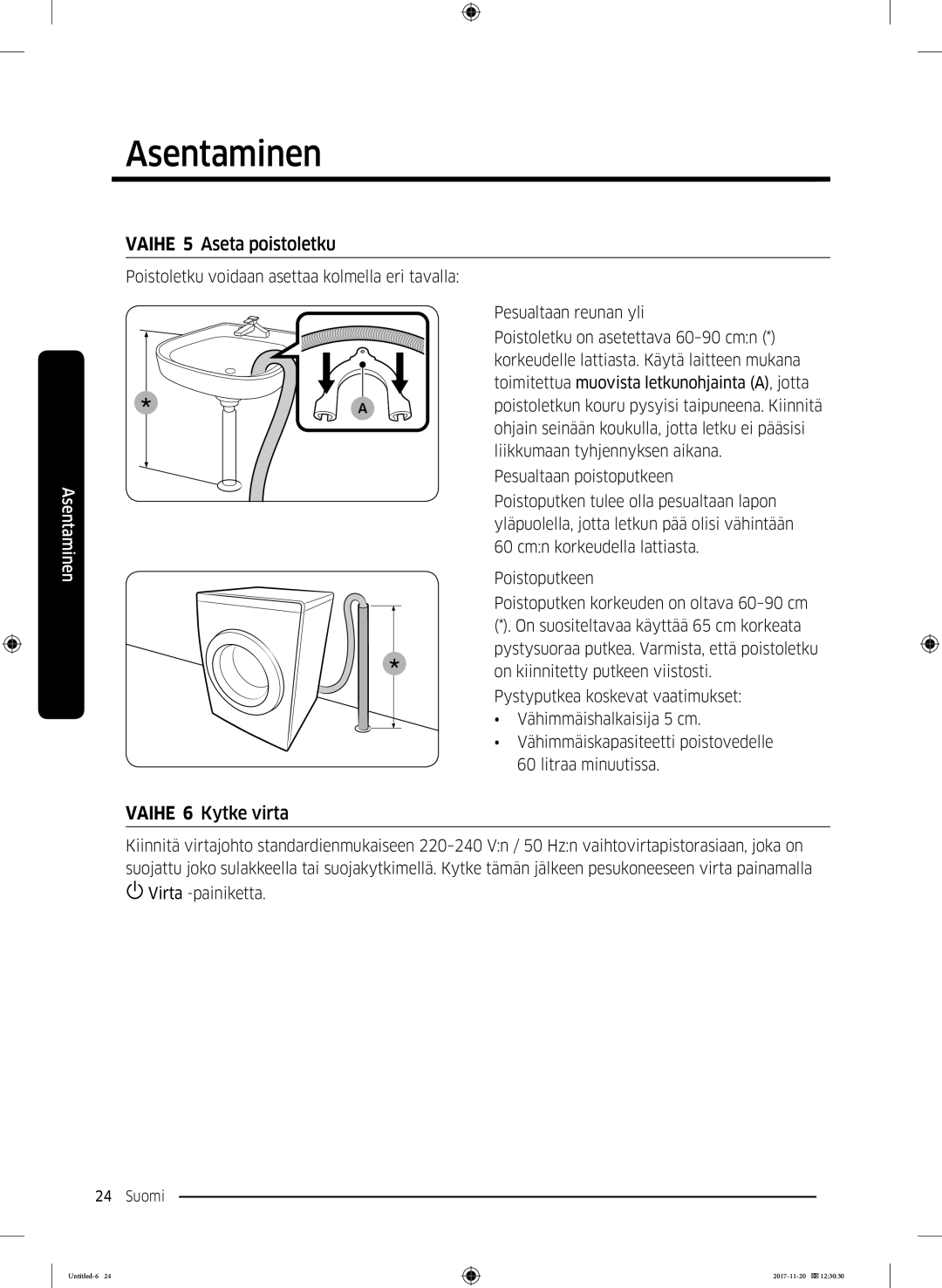 Samsung WW12K8402OW/EE manual Vaihe 5 Aseta poistoletku, Vaihe 6 Kytke virta 